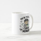 You’re the Reason I Survive Mondays – Fun Mug Koffiemok (Voorkant rechts)