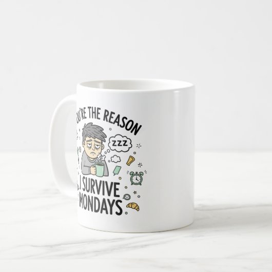 You’re the Reason I Survive Mondays – Fun Mug Koffiemok (Voorkant links)
