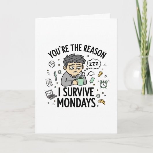 You’re the Reason I Survive Mondays – Funny Office Kaart (Voorkant)