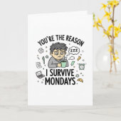 You’re the Reason I Survive Mondays – Funny Office Kaart (Gele Bloem)