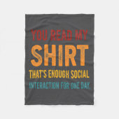 You Read My Shirt That's Enough Social Interaction Fleece Deken (Voorkant)