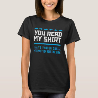 You Read My That s Enough Social Interaction Gag S T-shirt