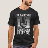 You Read My That's Enough Social Interaction For O T-shirt (Voorkant)