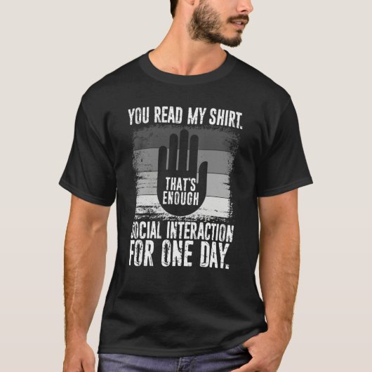 You Read My That's Enough Social Interaction For O T-shirt (Voorkant)