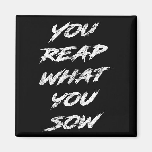 You Reap What You Sow Motivational  Magneet (Voorkant)