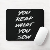 You Reap What You Sow Motivational  Muismat (Met muis)