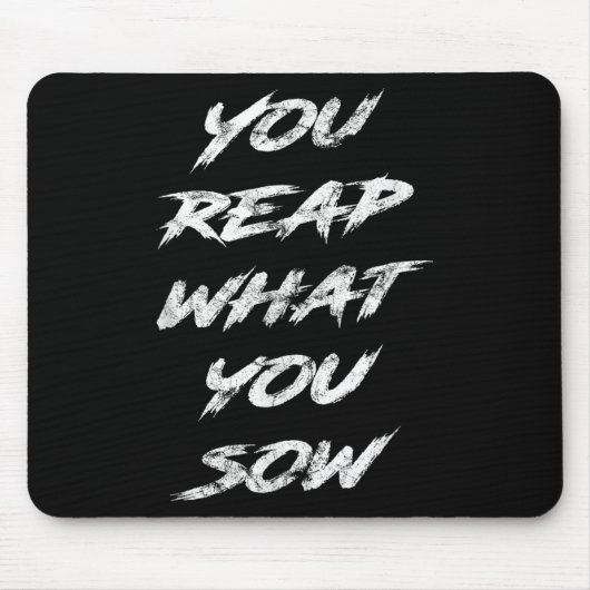 You Reap What You Sow Motivational  Muismat (Voorkant)