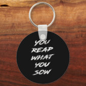 You Reap What You Sow Motivational  Sleutelhanger (Voorkant)