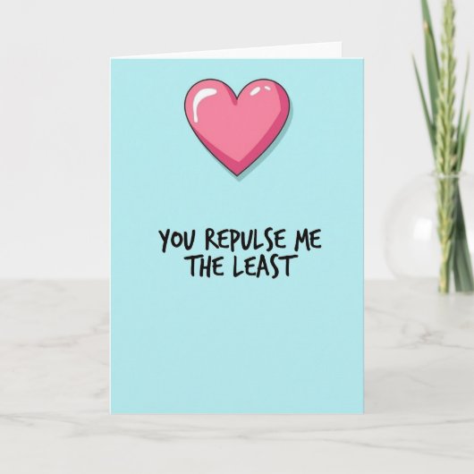 You Repulse Me Least Love Card Kaart (Voorkant)