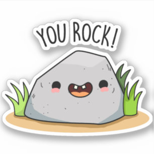 You Rock Funny Geology Pun Sticker