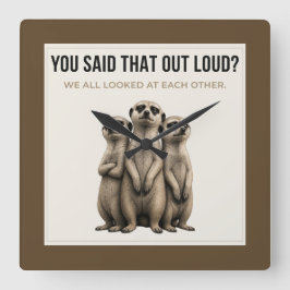 You Said That Out Loud - Funny Meerkat Wall Clock Vierkante Klok