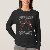 You Saw Nothing Black Cat Sarcasm Murderer Hallowe T-shirt (Voorkant)