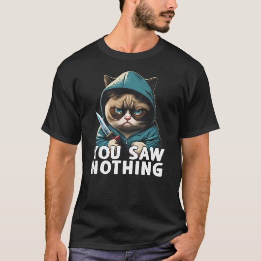 You Saw Nothing Funny murderous cat with knife T-shirt (Voorkant)
