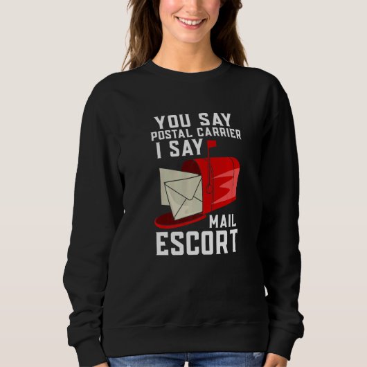 You Say Postal Carrier I Say Mail Escort Trui (Voorkant)