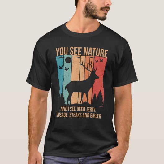 You See Nature And I See A Deer Jerky Steaks Sausa T-shirt (Voorkant)