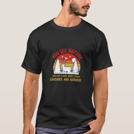 You See Nature I See Deer Jerky, Steaks, Sausages T-shirt (Voorkant)