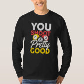 You Shoot Pretty Good T-shirt (Voorkant)