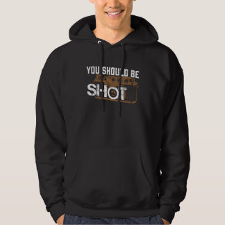 You Should Be Shot Fotografie Videograaf Fotograaf Hoodie