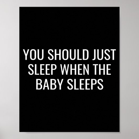 You Should Just Sleep When The Baby Funny New Pare Poster (Voorkant)