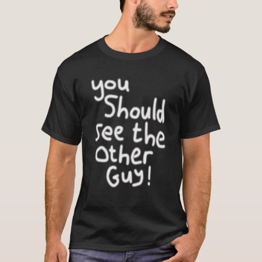 You Should See the Other Guy Injury   Injured T-shirt (Voorkant)