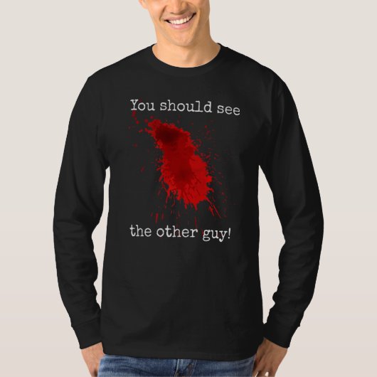 You Should See The Other Guy  Sarcastic Bloody T-shirt (Voorkant)