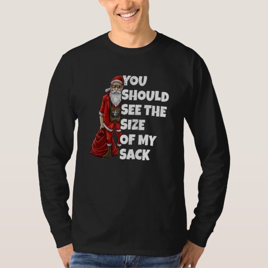 You Should See The Size Of My Sack T-shirt (Voorkant)
