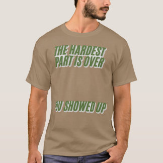 You showed up gift t-shirt