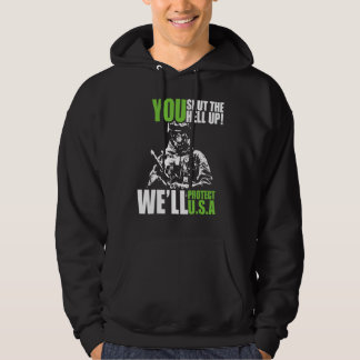 You Shut The Hell Up We ll Protect U S A Memorial  Hoodie