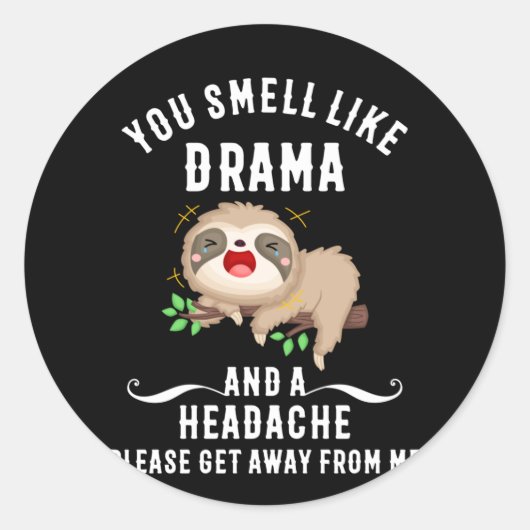 You Smell Like Drama And A Headache Please Ronde Sticker (Voorkant)