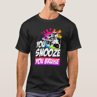 You Snooze You Bruise Paintball T-shirt