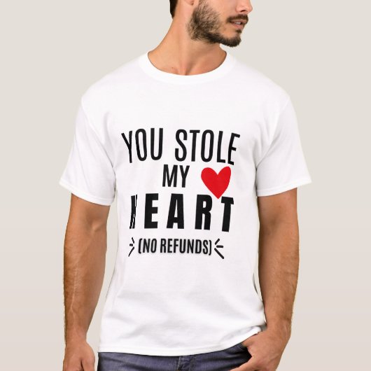 You Stole My Heart (No Refunds) T-shirt (Voorkant)