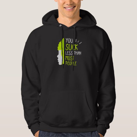 You Suck Less Than Most People Valentine's Day Val Hoodie (Voorkant)