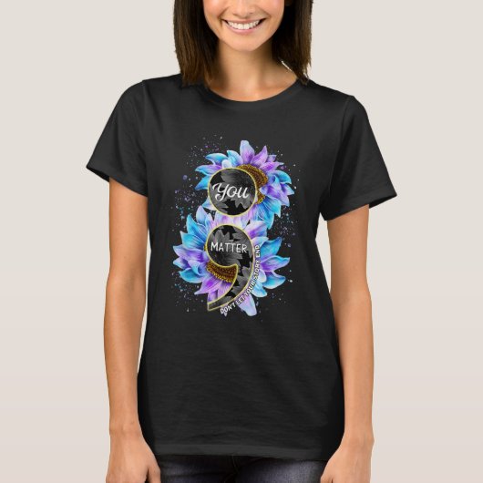 You Suicide Prevention Awareness Semicolon Sunflow T-shirt (Voorkant)
