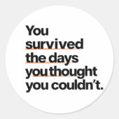You Survived: Inspirerend overlevingscitaat afdruk Ronde Sticker (Voorkant)