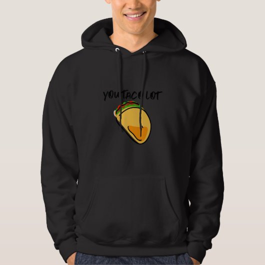 You Taco Lot Hoodie (Voorkant)