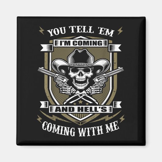 You Tell em I'm Coming And Hell's Coming With Me  Magneet (Voorkant)