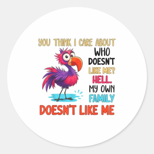 You Think I Care About Who Doesn't Like Me Hell My Ronde Sticker (Voorkant)