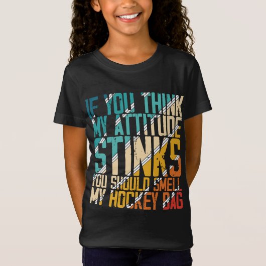 You Think My Attitude Stinks Smell My Hockey Bag T-shirt (Voorkant)