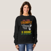 you think trumpet is boring trumpets trui (Voorkant volledig)