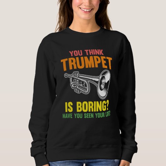 you think trumpet is boring trumpets trui (Voorkant)