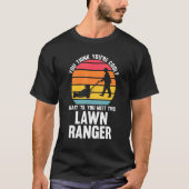you think you're cool lawn ranger lawn mower t-shirt (Voorkant)