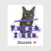 You Touch, I Tattle – Funny Flair Pen Cat Sticker (Vel)