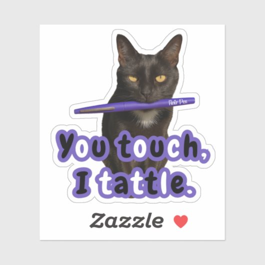 You Touch, I Tattle – Funny Flair Pen Cat Sticker (Vel)