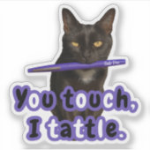 You Touch, I Tattle – Funny Flair Pen Cat Sticker (Voorkant)