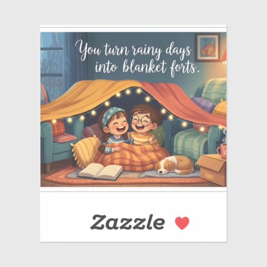 "You Turn Rainy Days into Blanket Forts" Cozy Kids Sticker (Vel)