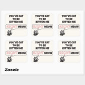 You’ve Cat to Be Kitten Me Right Meow Vierkante Sticker (Vel)