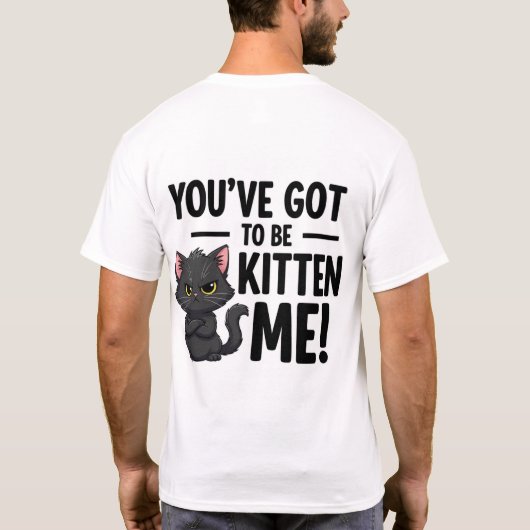 You`ve got to be Kitten Me T-shirt (Achterkant)