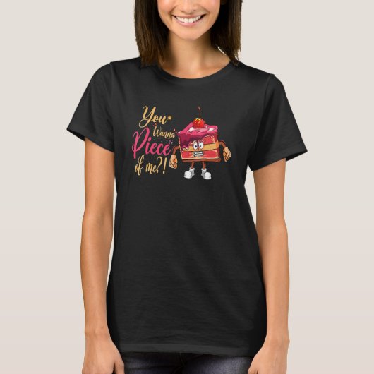 You Wanna Piece Of Me For Baker Or Baking Fans T-shirt (Voorkant)