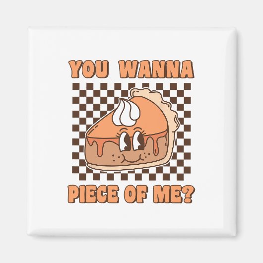 You Wanna Piece Of Me Groovy Pumpkin Pie Funny Tha Magneet (Voorkant)
