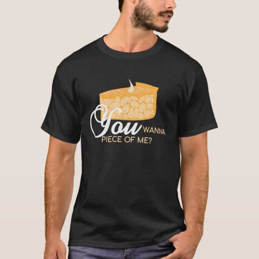 You Wanna Piece Of Me  Pie Baking Baker Dessert T-shirt (Voorkant)
